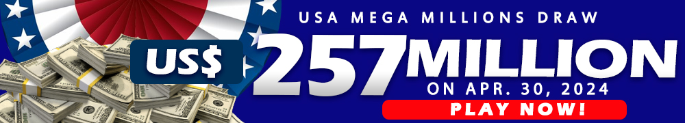 Win the Rollover Jackpot estimated at US$ 257 Million in the Mega Millions draw on April 30!
