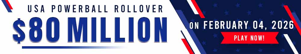 Start Winning BIGGER MULTI-MILLION Jackpots US$ 80 Million from USA Powerball on February 04!