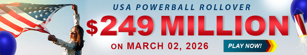 Start Winning BIGGER MULTI-MILLION Jackpots US$ 249 Million from USA Powerball on March 02!