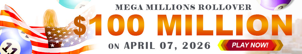 Win the Rollover Jackpot estimated at US$ 100 Million in the Mega Millions draw on April 07!
