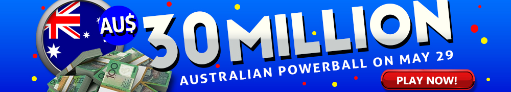 AU$ 30 Million on May 29, 2025 in the Australian Powerball Draw