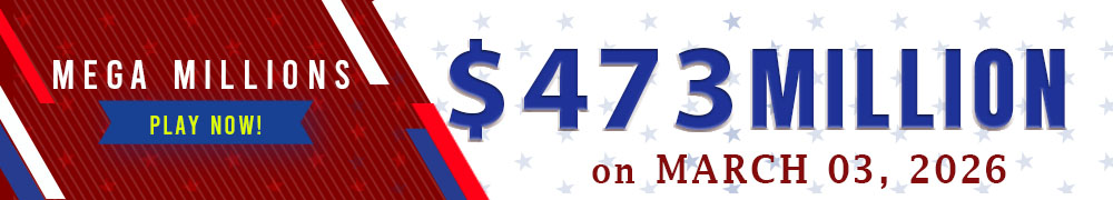 Win the Rollover Jackpot estimated at US$ 473 Million in the Mega Millions draw on March 03!