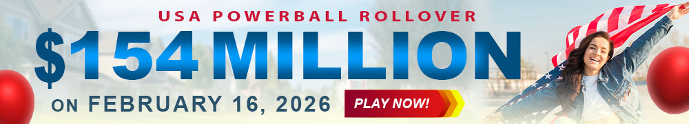 Start Winning BIGGER MULTI-MILLION Jackpots US$ 154 Million from USA Powerball on February 16!