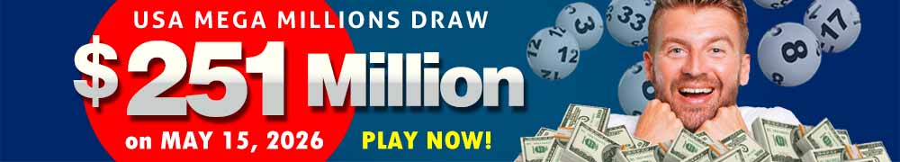 Win the Rollover Jackpot estimated at US$ 251 Million in the Mega Millions draw on May 15!