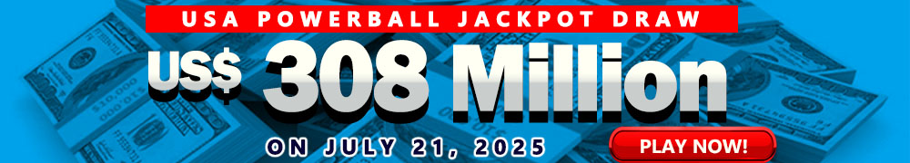 Start Winning BIGGER MULTI-MILLION Jackpots US$ 308 Million from USA Powerball on July 21!