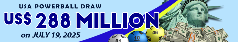 Start Winning BIGGER MULTI-MILLION Jackpots US$ 288 Million from USA Powerball on July 19!