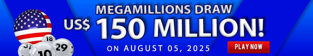 Win the Rollover Jackpot estimated at US$ 150 Million in the Mega Millions draw on August 05!