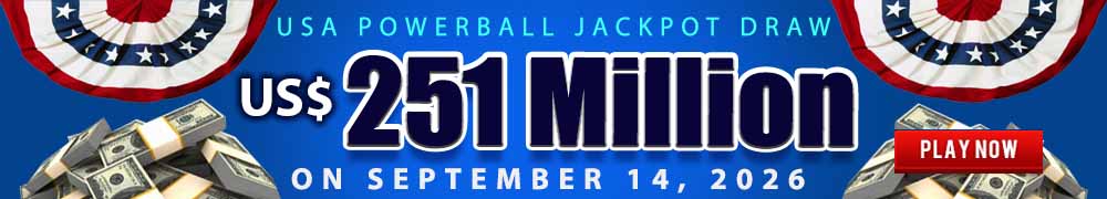 Start Winning BIGGER MULTI-MILLION Jackpots US$ 251 Million from USA Powerball on September 14, 2026!