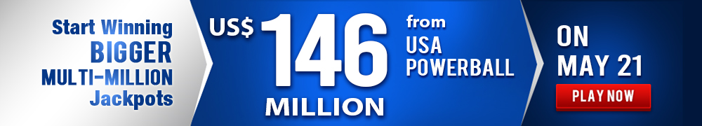 Start Winning BIGGER MULTI-MILLION Jackpots US$ 146 Million from USA Powerball on May 21!